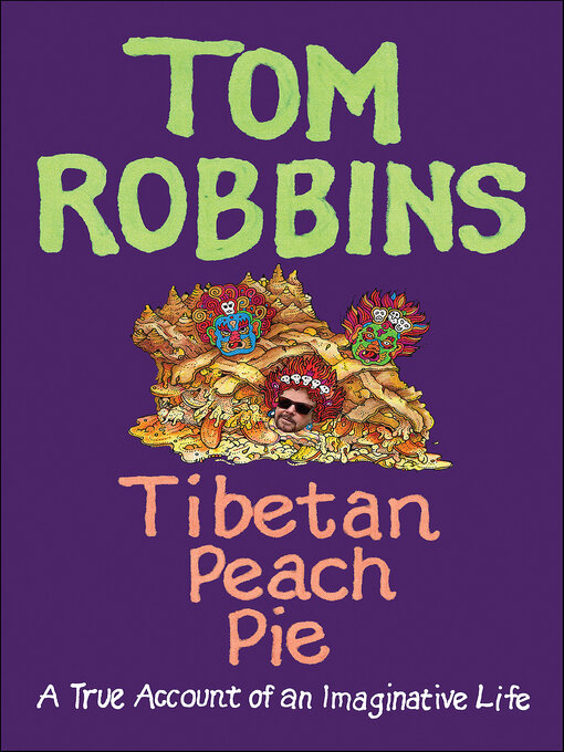 Détails du titre pour Tibetan Peach Pie par Tom Robbins - Disponible